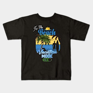 Vacation Mode On Kids T-Shirt